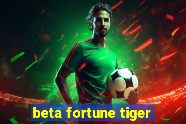 beta fortune tiger